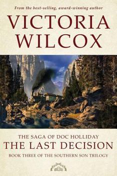 Paperback The Saga of Doc Holliday: The Last Decision (Southern Son Trilogy) Book