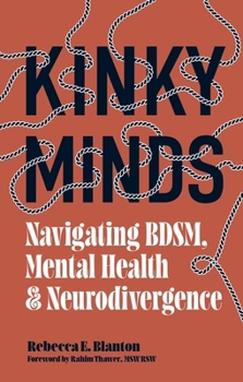 Paperback Kinky Minds: Navigating Bdsm, Mental Health, and Neurodivergence Book