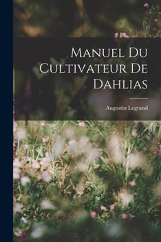 Paperback Manuel Du Cultivateur De Dahlias [French] Book