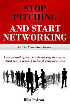 Paperback Stop Pitching & Start Networking!: Proven, effective networking strategies (that really work!) to boost your business from The Connection Queen Book
