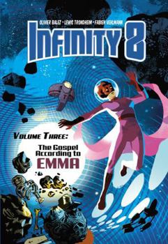 Infinity 8 Vol. 3: The Gospel According to Emma - Book #3 of the Infinity 8