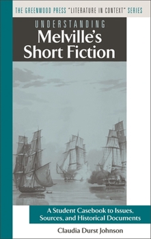 Hardcover Understanding Melville's Short Fiction: A Student Casebook to Issues, Sources, and Historical Documents Book