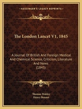 The London Lancet V1, 1845: A Journal Of British And Foreign Medical And Chemical Science, Criticism, Literature And News