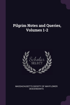 Paperback Pilgrim Notes and Queries, Volumes 1-2 Book