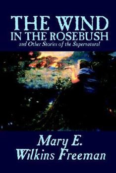The Wind in the Rosebush and Other Stories of the Supernatural