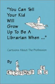 Paperback You Can Tell Your Kid Will Grow Up to Be a Librarian When: Cartoons About the Profession Book