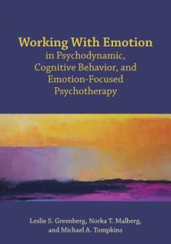 Paperback Working with Emotion in Psychodynamic, Cognitive Behavior, and Emotion-Focused Psychotherapy Book
