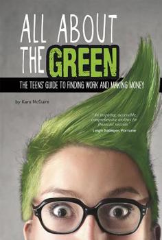 Paperback All about the Green: The Teens' Guide to Finding Work and Making Money Book