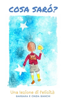 Paperback Cosa sarò?: Una lezione di felicità [Italian] Book