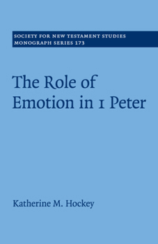 The Role of Emotion in 1 Peter - Book  of the Society for New Testament Studies Monograph