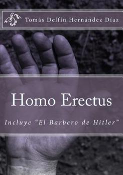 Paperback Homo Erectus: Incluye "El Barbero de Hitler" [Spanish] Book