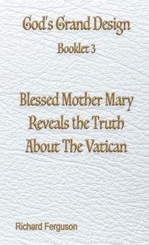 Paperback Blessed Mother Mary Reveals the Truth About The Vatican Book