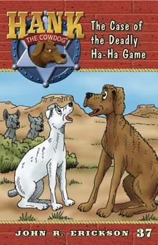 The Case of the Deadly Ha-ha Game - Book #37 of the Hank the Cowdog
