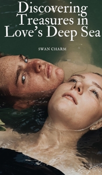 Hardcover Discovering Treasures in Love's Deep Sea Book
