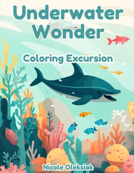 Paperback Underwater Wonder: Coloring Excursion Book