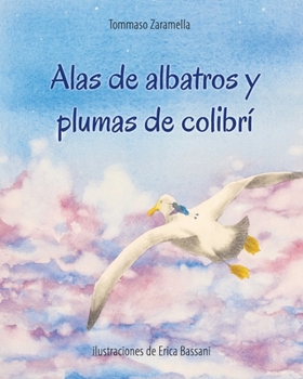 Paperback Alas de albatros y plumas de colibrí (Libro Ilustrado) [Spanish] Book