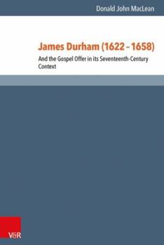 Hardcover James Durham (1622-1658): And the Gospel Offer in Its Seventeenth Century Context Book