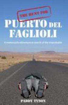 Paperback The Hunt for Puerto del Faglioli: A Motorcycle Adventure in Search of the Improbable Book