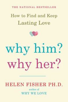 Why Him? Why Her?: Finding Real Love By Understanding Your Personality Type