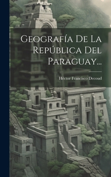 Hardcover Geografía De La República Del Paraguay... [Spanish] Book