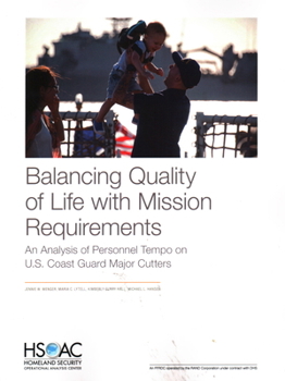 Paperback Balancing Quality of Life with Mission Requirements: An Analysis of Personnel Tempo on U.S. Coast Guard Major Cutters Book