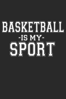 Paperback Basketball Is My Sport: Blank Lined Notebook Journal Book
