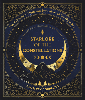Paperback Starlore of the Constellations: The Astronomy, Myth and Symbolism of the Night Sky Book