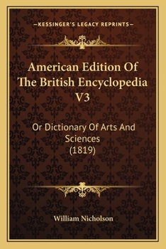 Paperback American Edition Of The British Encyclopedia V3: Or Dictionary Of Arts And Sciences (1819) Book