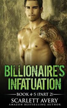 Billionaire’s Infatuation, Box Set Part 4-5 - Book  of the Billionaire's Infatuation