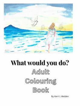 What Would You Do?: Adult Colouring Book