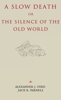 A Slow Death or, The Silence of the Old World
