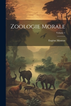 Paperback Zoologie Morale; Volume 1 [French] Book