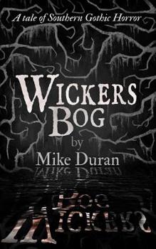 Paperback Wickers Bog: A Tale of Southern Gothic Horror Book