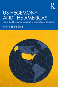 Hardcover US Hegemony and the Americas: Power and Economic Statecraft in International Relations Book