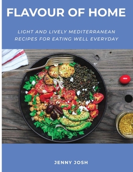 Paperback Flavour of Home: Light And Lively Mediterranean Recipes For Eating Well Everyday Book