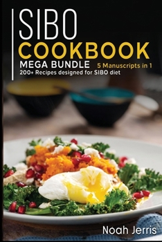 Paperback Sibo Cookbook: MEGA BUNDLE - 5 Manuscripts in 1 - 200+ Recipes designed for SIBO diet Book