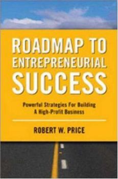 Hardcover Roadmap to Entrepreneurial Success: Powerful Strategies for Building a High-Profit Business Book