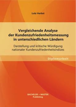 Paperback Vergleichende Analyse der Kundenzufriedenheitsmessung in unterschiedlichen Ländern: Darstellung und kritische Würdigung nationaler Kundenzufriedenheit [German] Book