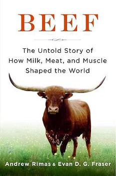 Hardcover Beef: The Untold Story of How Milk, Meat, and Muscle Shaped the World Book