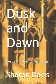 Paperback Dusk and Dawn: Poetry, Prose and Short stories Book