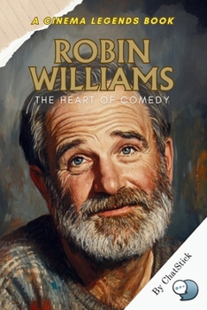 Paperback Robin Williams: The Heart of Comedy: An exploration of Robin Williams' most iconic roles, his comedic genius, and the heartfelt legacy he left behind. Book