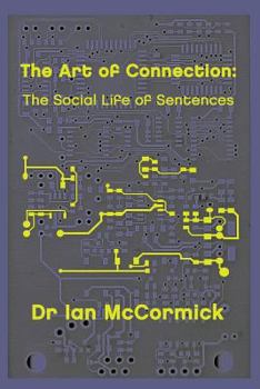 Paperback The Art of Connection: The Secret Life of Sentences Book