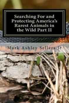 Paperback Searching For and Protecting America's Rarest Animals in the Wild Part II Book