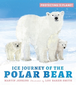 Hardcover Protecting the Planet: Ice Journey of the Polar Bear Book