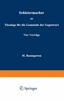Paperback Schleiermacher ALS Theologe Für Die Gemeinde Der Gegenwart: Vier Vorträge [German] Book