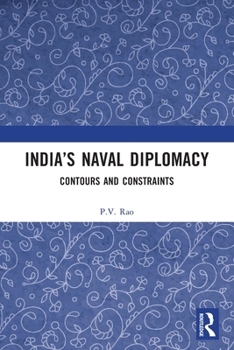 Paperback India's Naval Diplomacy: Contours and Constraints Book