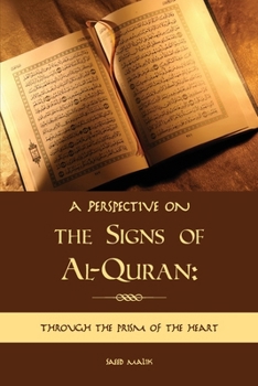 A Perspective on the Signs of Al-Quran: Through the prism of the heart