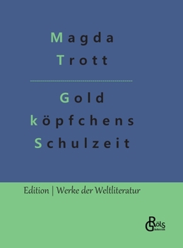 Goldköpfchens Schulzeit. - Book #2 of the Goldköpfchen