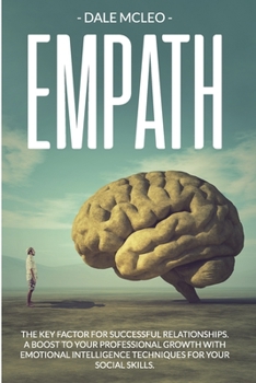 Paperback Empath: The Key Factor for Successful Relationships. a Boost to Your Professional Growth with Emotional Intelligence Techniques for Your Social Skills Book