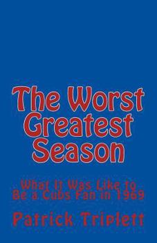 Paperback The Worst Greatest Season: What It Was Like to Be a Cubs Fan in 1969 Book